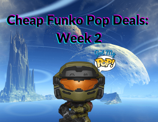 Cheap Funko Pop Deals: Week 2