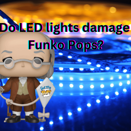 Do Led Lights damage Funko Pops