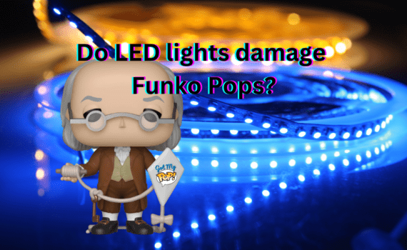Do Led Lights damage Funko Pops