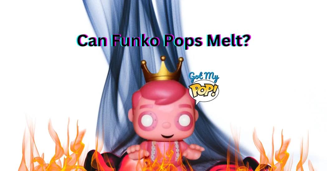 Can Funko Pops Melt