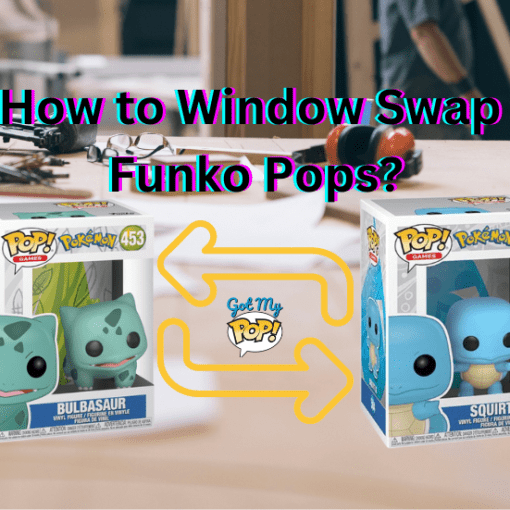 How to Window Swap Funko Pops