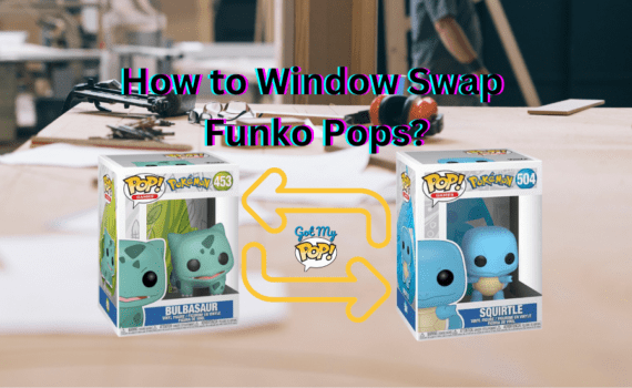 How to Window Swap Funko Pops