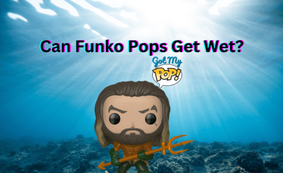 Can Funko Pops Get Wet