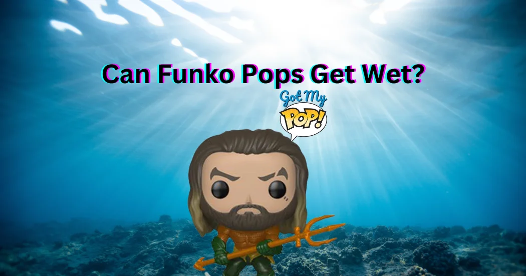 Can Funko Pops Get Wet